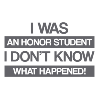 I Was An Honor Student I Don't Know What Happened Decal (Grey)